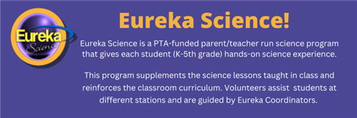 Eureka Science is PTA Funded parent/teacher run science program. 